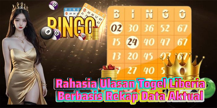Rahasia Ulasan Togel Liberia Berbasis Rekap Data Aktual