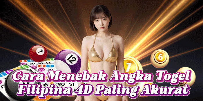 Cara Menebak Angka Togel Filipina 4D Paling Akurat