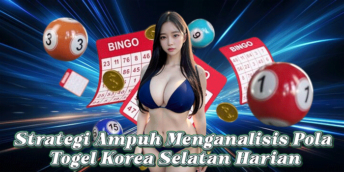 Strategi Ampuh Menganalisis Pola Togel Korea Selatan Harian