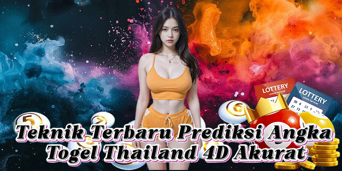 Teknik Terbaru Prediksi Angka Togel Thailand 4D Akurat