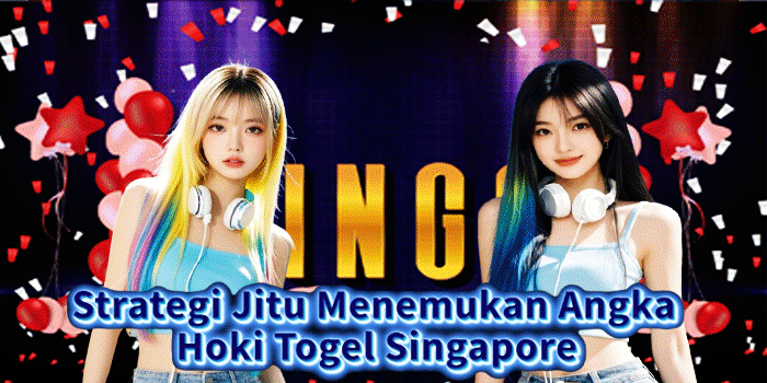 Strategi Jitu Menemukan Angka Hoki Togel Singapore