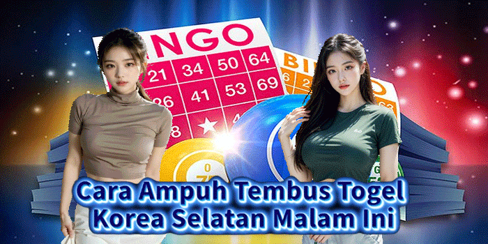 Cara Ampuh Tembus Togel Korea Selatan Malam Ini