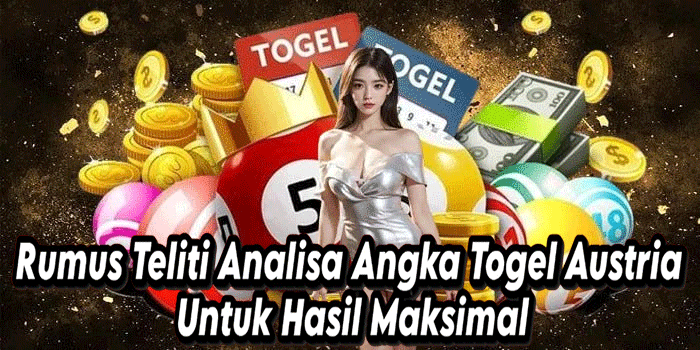 Rumus Teliti Analisa Angka Togel Austria Untuk Hasil Maksimal